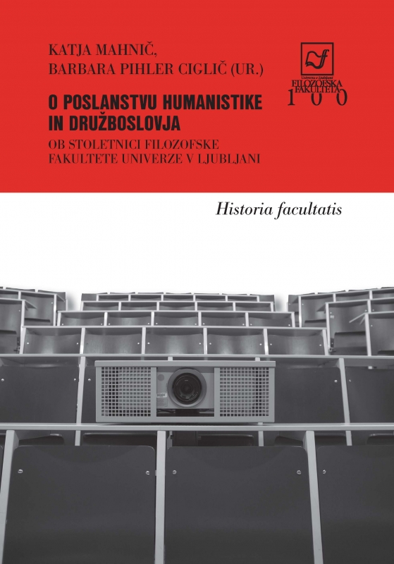 O poslanstvu humanistike in družboslovja: ob stoletnici Filozofske Fakultete Univerze v Ljubljani
